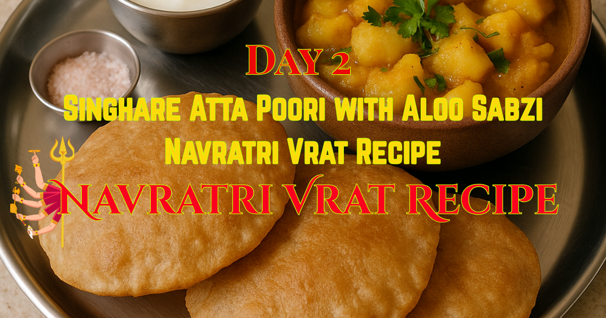 Singhare Atta Poori with Aloo Sabzi